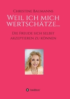 Weil ich mich wertschätze...: Die Freude sich selbst akzeptieren zu können 334733759X Book Cover