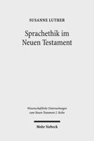 Sprachethik Im Neuen Testament: Eine Analyse Des Fruhchristlichen Diskurses Im Matthausevangelium, Im Jakobusbrief Und Im 1. Petrusbrief 3161523989 Book Cover