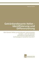 Getrankerelevante Hefen - Identifizierung Und Differenzierung 3838114825 Book Cover