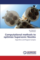 Computational methods to optimize Supersonic Nozzles: Algorithms and Program Complex 3659396044 Book Cover