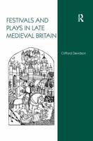 Festivals and Plays in Late Medieval Britain 1138251844 Book Cover