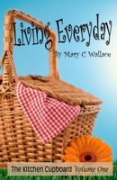 Living Everyday: The Kitchen Cupboard Volume One 0982980469 Book Cover