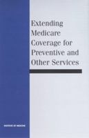 Extending Medicare Coverage for Preventive and Other Services 0309068894 Book Cover