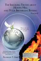 The Shocking Truths about Heaven, Hell and Your Birthright Blessing: Volume II 1449054617 Book Cover