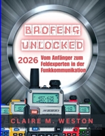 Baofeng Unlocked 2026: Vom Anfänger zum Feldexperten in der Funkkommunikation B0FWZ95QXH Book Cover