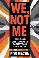 We, Not Me: Building Unstoppable Basketball Teamwork B0F4KPWKCY Book Cover