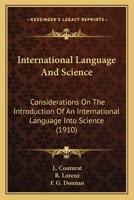 International Language And Science: Considerations On The Introduction Of An International Language Into Science 0548767769 Book Cover