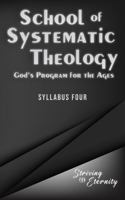 School of Systematic Theology - Book 4: God's Program for the Ages: The Doctrines of the Church and Last Things 1953886094 Book Cover