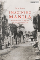 Imagining Manila: Literature, Empire and Orientalism 075564039X Book Cover