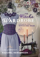 The Witch's Wardrobe: Sew Your Own Witchcore Wear 0738777099 Book Cover