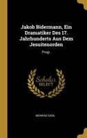 Jakob Bidermann, Ein Dramatiker Des 17. Jahrhunderts Aus Dem Jesuitenorden: Progr. 0274119447 Book Cover