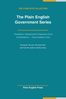 How Your Government Actually Works: The Complete Plain English Collection: Three Guides to Presidential Transitions, Impeachment, and Supreme Court Confirmations — In One Volume B0HN26R6S5 Book Cover