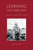 Learning The Hard Way: the boy who trekked across the worlds 0645210544 Book Cover