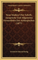 Neue Studien �ber Schrift: Aussprache Und Allgemeine Formenlehre Des Aethiopischen 1021707295 Book Cover