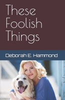 These Foolish Things B0932848FD Book Cover