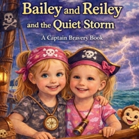 Bailey and Reiley and the Quiet Storm: A Captain Bravery Book (Captain Bravery Series) B0GW5X3GDJ Book Cover
