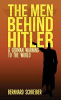 The Men Behind Hitler: A German Warning to the World 1947844482 Book Cover