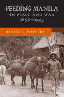 Feeding Manila in Peace and War, 1850–1945 0299308448 Book Cover