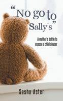 No Go to Sally's: A Mother's Battle to Expose a Child Abuser 1491892331 Book Cover