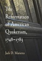 Reformation of American Quakerism, 1748-83 0812279220 Book Cover