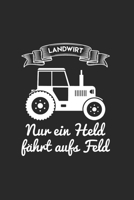 Landwirt Notizbuch: Landwirt Held Feld Traktor Spruch als Geschenkidee als Planer Tagebuch Notizheft oder Notizblock 6x9 DIN A5 120 Seiten Blank 1677431407 Book Cover