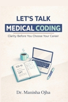 Let’s talk Medical Coding: Clarity Before You Choose Your Career 9334460164 Book Cover