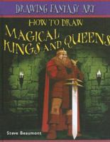 How to Draw Magical Kings and Queens 1404238603 Book Cover