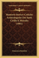 Memorie Storico-Critiche Archeologiche Dei Santi Cirillo E Metodio (1881) 1167600843 Book Cover
