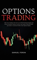 Options Trading: Take Your Trading to the Next Level With Winning Strategies and Precise Technical Analysis Used by Top Traders to Beat the Odds and ... Basics to Real Estate and Passive Income) 9925380189 Book Cover