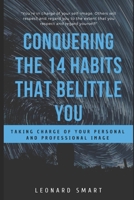 Conquering The 14 Habits That Belittle You: Taking Charge of Your Personal And Professional Image 1697077609 Book Cover