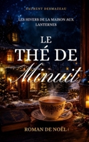 Le Thé de Minuit: Roman de Noël cocooning sur le deuil, la renaissance et les secondes chances (Série de Noël | Les Hivers de la Maison aux Lanternes) (French Edition) B0H4MCJKQW Book Cover