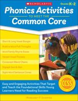 Phonics Activities to Meet the Common Core: Easy and Engaging Activities That Target and Teach the Foundational Skills Young Learners Need for Reading Success 0545538343 Book Cover