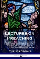 Lectures on Preaching: The Yale Lectures on Preaching, 1877 1789872847 Book Cover