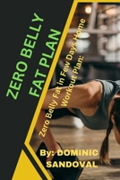 Zero belly fat plan: Zero Belly Fat in Days Home Workout Plan: B0C9SHFWXW Book Cover