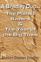 A Bradley Duo... the Planet Savers & the Year of the Big Thaw 1612039162 Book Cover