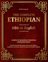 The Complete Ethiopian Bible in English: Complete 88-Book Ethiopian Orthodox Bible | Includes the Full Apocrypha with Enoch, Jubilees, Meqabyan, and Other Ancient Scriptures in Modern English