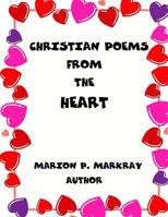 Christian Poems from the Heart 1530807417 Book Cover