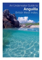 An Underwater Guide to Anguilla British West Indies 1527241785 Book Cover