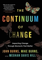 The Continuum of Change: Impacting Change Through Moments That Matter B0F79BF2ML Book Cover