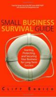 Small Business Survival Guide: Starting, Protecting, And Securing Your Business for Long-Term Success 1593374062 Book Cover