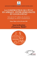 La Construction de l'état en Afrique entre démocratie et coups d'état: Actes de la 3eme édition des journées scientifiques de droit constitutionnel Niamey Niger du 26 au 28 octobre 2022 2140483219 Book Cover