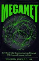 Meganet: How The Global Communications Network Will Connect Everyone On Earth 0813330173 Book Cover