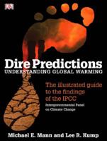 Dire Predictions: Understanding Global Warming - The Illustrated Guide to the Findings of the IPCC 0136044352 Book Cover
