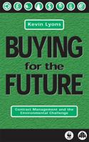 Buying for the Future: Contract Management and the Environmental Challenge 0745313418 Book Cover