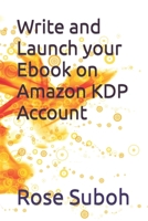 Write and Launch your Ebook on Amazon KDP Account B0BXNKWZJ9 Book Cover