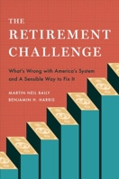 The Retirement Challenge: What's Wrong with America's System and A Sensible Way to Fix It 0197639275 Book Cover