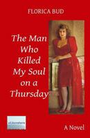 The Man Who Killed My Soul on a Thursday: A Novel 1548007749 Book Cover