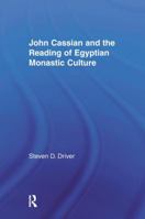 John Cassian and the Reading of Egyptian Monastic Culture 1138973858 Book Cover