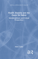 Health Anxiety and the Quest for Safety: Interdisciplinary and Critical Perspectives (Critical Approaches to Health) 1032853581 Book Cover