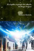 El espacio regional del mundo de Hugo Foguet 173234745X Book Cover